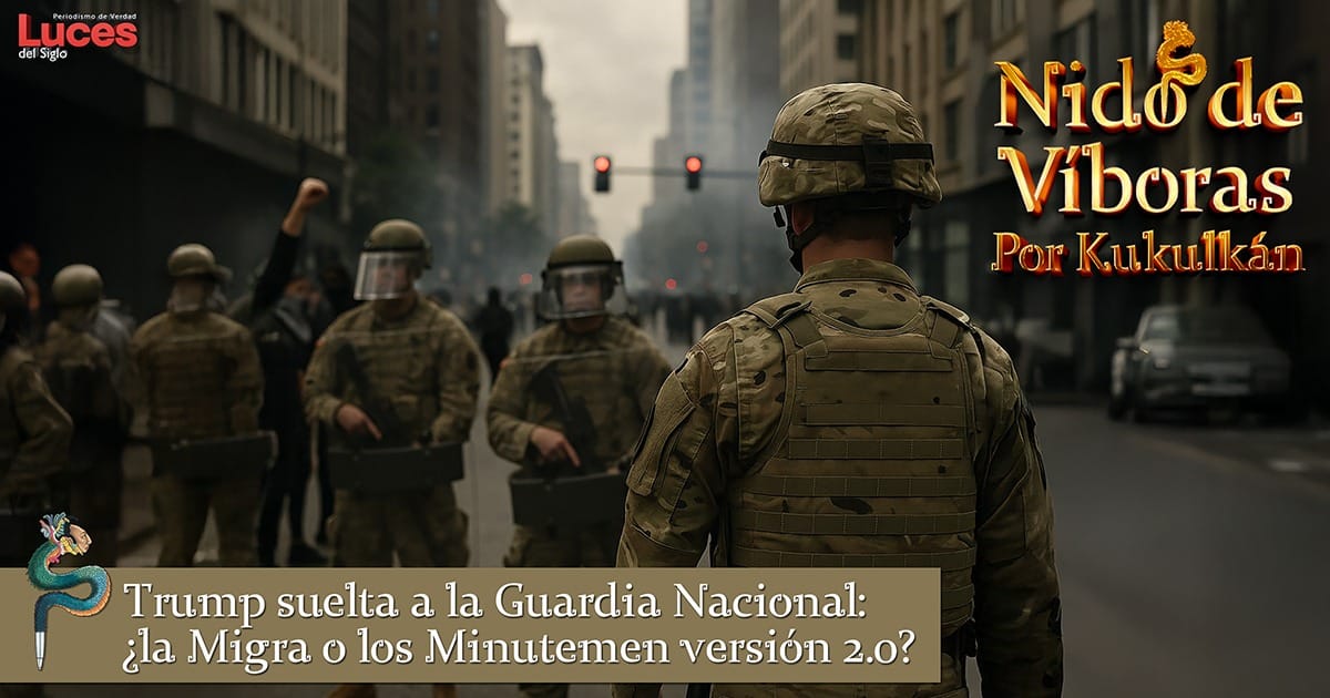 Trump suelta a la Guardia Nacional: ¿la Migra o los Minutemen versión 2.0?